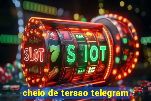 cheio de tersao telegram